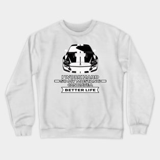 I Work Hard So My Car Can Have a Better Life - Funny Car Quote Crewneck Sweatshirt